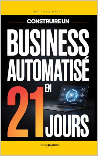 Construire un Business Automatisé en 21 Jours: Le Plan Pas à Pas pour Créer un Système Rentable et Générer des Revenus en Ligne | Livre pour Générer Revenus ... Passifs | Indépendance & Liberté Financière - image 2