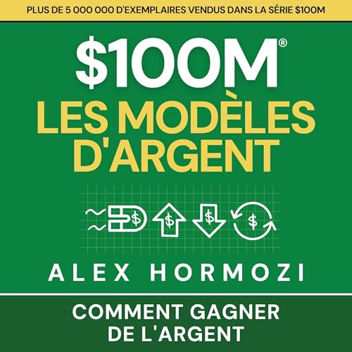 $100M Les Modèles d’Argent: Comment gagner de l’argent: Acquisition.com $100M Series - image 2
