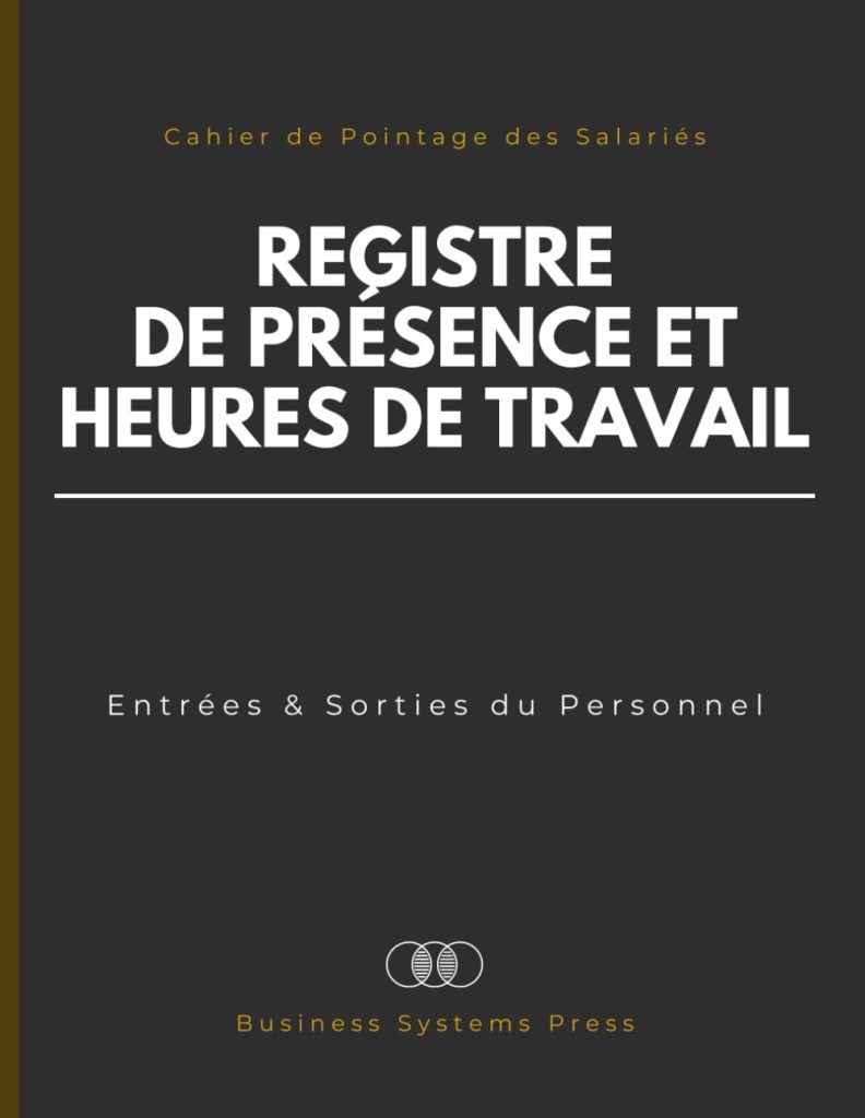 Registre de Présence et des Heures de Travail: Cahier de Pointage des Salariés: Entrées et Sorties du Personnel, Suivi des Horaires, Conformité Sociale et Gestion de la Paie. - image 1