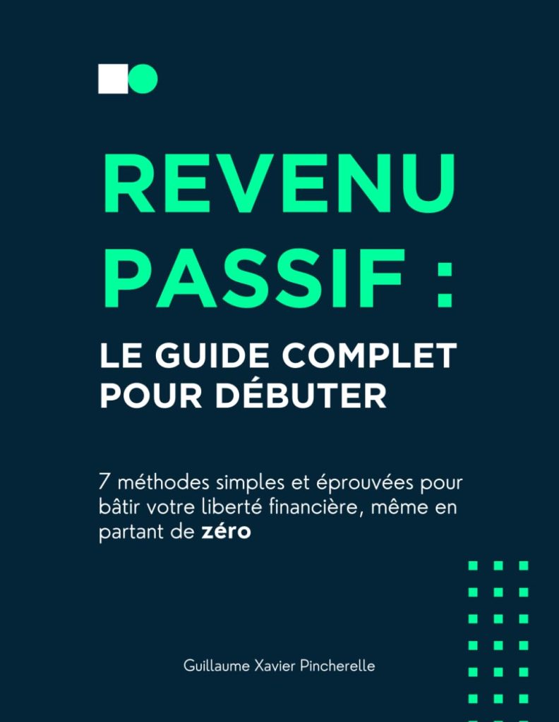 Revenu Passif : le guide complet pour débuter: 7 méthodes simples et éprouvées pour bâtir votre liberté financière, même en partant de zéro - image 1