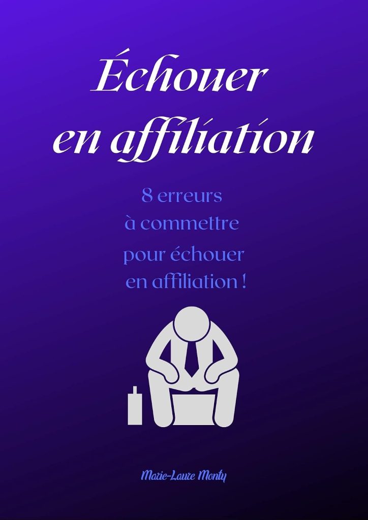 Échouer en affiliation 8 erreurs à commettre pour échouer en affiliation: Réussir sur internet avec l'affiliation - image 1