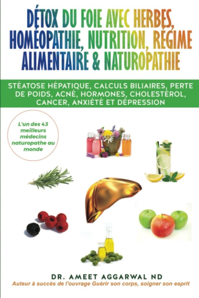 Détox du Foie avec Herbes, Homéopathie, Nutrition, Régime Alimentaire & Naturopathie: Stéatose hépatique, calculs biliaires, perte de poids, acné, hormones, cholestérol, cancer, anxiété et dépression - image 1