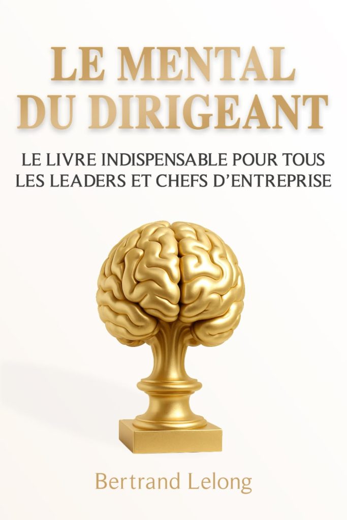 Le Mental du Dirigeant: Le livre indispensable pour tous les leaders et chefs d’entreprise - image 1