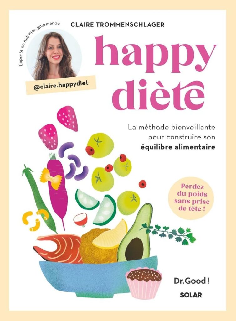 Happy diète, la méthode bienveillante pour construire son équilibre alimentaire - Livre de nutrition pour maitriser son rééquilibrage alimentaire et ... pour construire son équilibre alimentaire - image 1