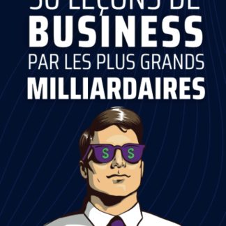 50 Leçons de Business par les Plus Grands Milliardaires: Secrets de Succès et Stratégies Incontournables de MUSK, BEZOS, GATES, JOBS & Buffet - image 1