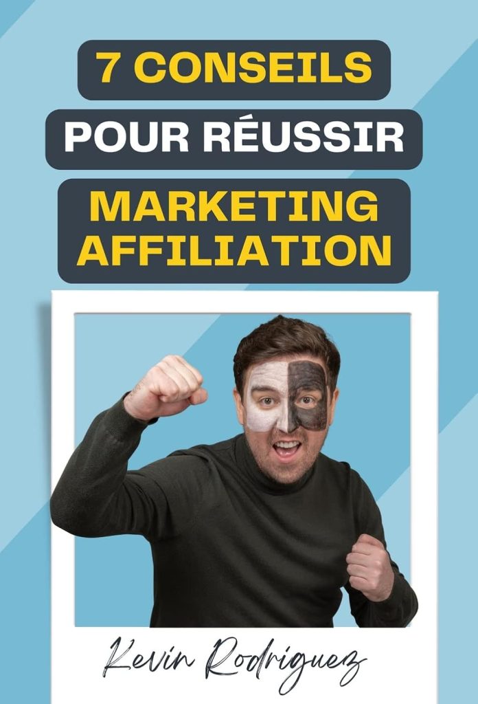 7 CONSEILS pour REUSSIR en Marketing d'AFFILIATION: 7 clés pour maximiser vos revenus en utilisant la technique du marketing d'affiliation | A5 - image 1