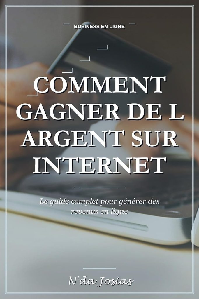 Comment Gagner de l'Argent sur Internet : Le Guide Complet: Plus de 30 Méthodes Réelles pour Créer des Revenus en Ligne, Développer un Business Rentable et Générer des Revenus Passifs - image 1