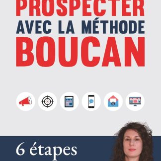 Prospecter avec la méthode Boucan: 6 étapes pour ne plus improviser votre prospection commerciale B2B. Acquisition clients, pipeline commercial, développement des ventes et rendez-vous commerciaux - image 1