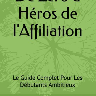 De Zéro à Héros de l'Affiliation: Le Guide Complet Pour Les Débutants Ambitieux - image 1