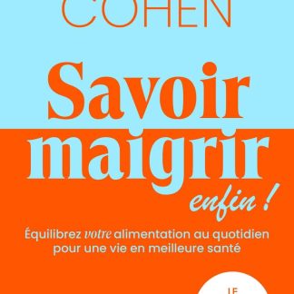 Savoir maigrir, enfin ! - LE best-seller du Dr Jean-Michel Cohen entièrement réécrit.: Dr Jean-Michel Cohen - régimes personnalisés - méthode - essai ... alimentaire - la santé dans l'assiette - image 1
