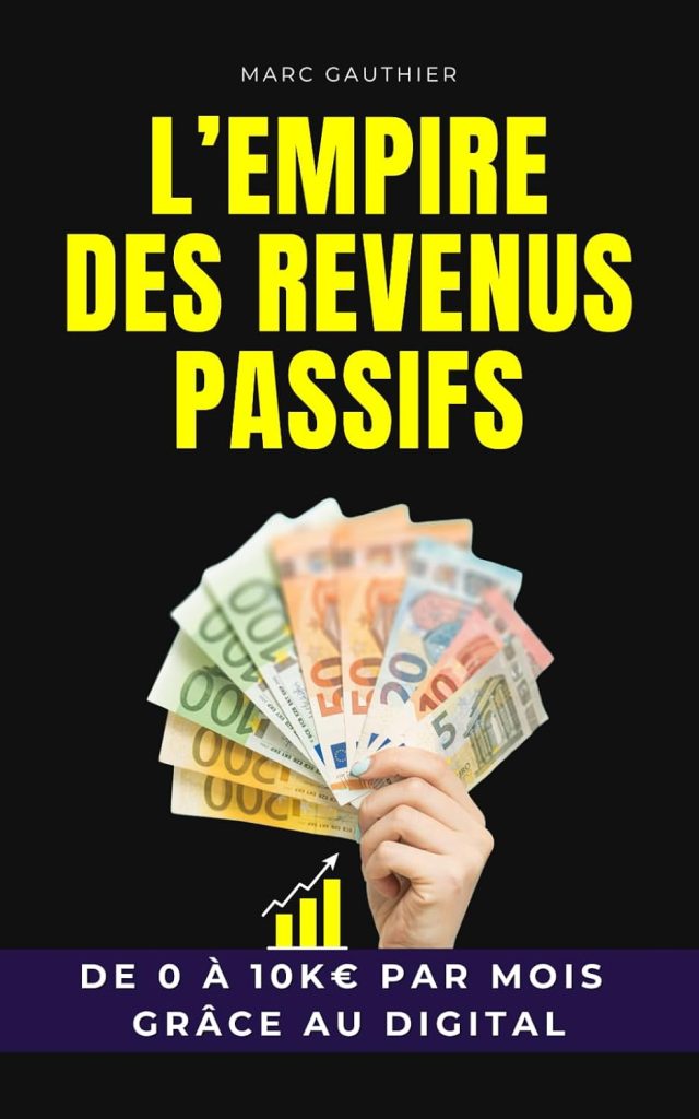 L’Empire des Revenus Passifs: De 0 à 10K€ par mois grâce au digital | Comment créer un Revenu Passif | Investissement Passif | Livre Investir et ... Financière | Dropshipping, KDP, Affiliation - image 1