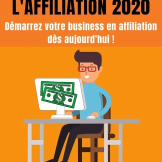 Le Guide de l'Affiliation 2020: Créez votre business en ligne grâce à l'affiliation ! - image 1