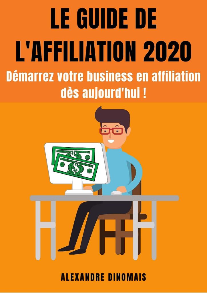 Le Guide de l'Affiliation 2020: Créez votre business en ligne grâce à l'affiliation ! - image 1