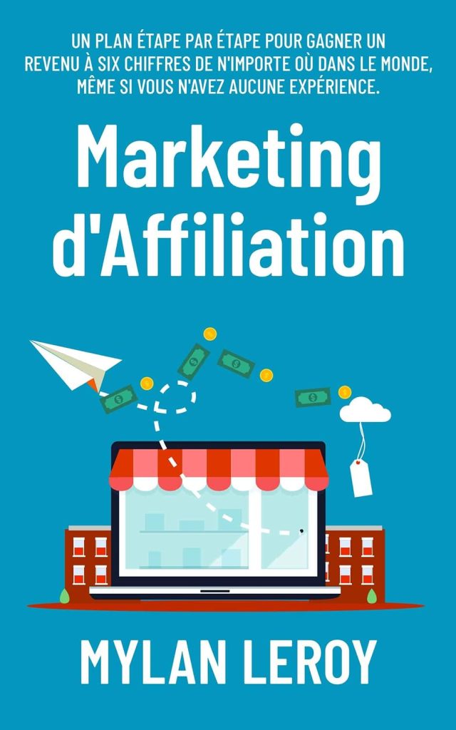 Marketing d'Affiliation: Un plan étape par étape pour gagner un revenu à six chiffres de n'importe où dans le monde, même si vous n'avez aucune expérience - image 1