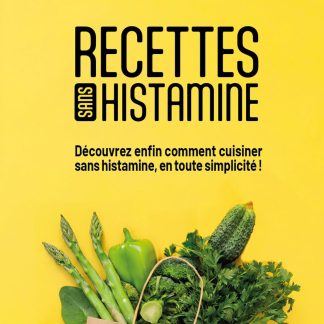 Recettes sans histamine - Découvrez enfin comment cuisiner sans l'histamine, en toute simplicité - image 1