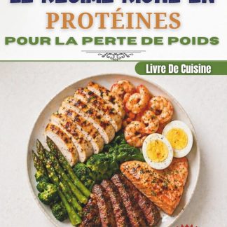 Le Régime Riche En Protéines Livre De Cuisine Pour La Perte De Poids: 120 recettes rapides et économiques pour préparer facilement vos repas et rester rassasié plus longtemps - image 1