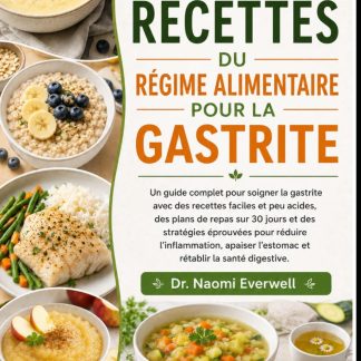 LE LIVRE DE RECETTES DU RÉGIME ALIMENTAIRE POUR LA GASTRITE: Un guide complet pour soigner la gastrite avec des recettes faciles et peu acides, des ... l'inflammation, apaiser l'estomac et r - image 1
