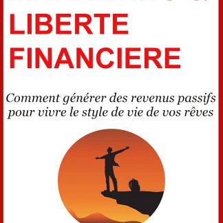 Affiliation Marketing & Liberté Financière: Comment générer des revenus passifs pour vivre le style de vie de vos rêves - image 1