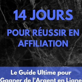 14 JOURS POUR REUSSIR EN AFFILIATION: Le Guide Ultime pour Gagner de l'Argent en Ligne. Découvrez les Meilleurs Conseils et Astuces pour Apprendre les Ficelles du Métier de l'Affiliation Marketing - image 1