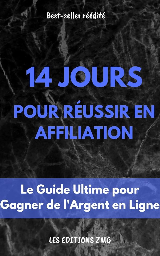 14 JOURS POUR REUSSIR EN AFFILIATION: Le Guide Ultime pour Gagner de l'Argent en Ligne. Découvrez les Meilleurs Conseils et Astuces pour Apprendre les Ficelles du Métier de l'Affiliation Marketing - image 1