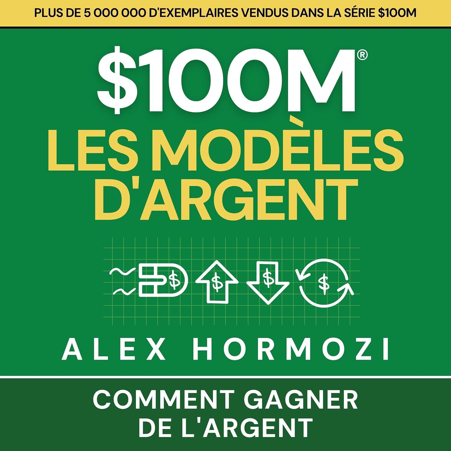 $100M Les Modèles d’Argent: Comment gagner de l’argent: Acquisition.com $100M Series - image 1