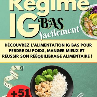 Maigrir avec le régime IG bas facilement: Découvrez l'alimentation IG Bas pour perdre du poids, manger mieux et réussir son rééquilibrage alimentaire ! - image 1
