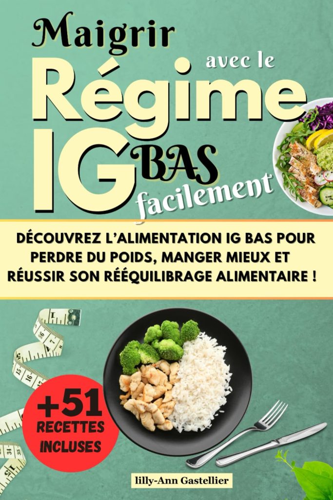 Maigrir avec le régime IG bas facilement: Découvrez l'alimentation IG Bas pour perdre du poids, manger mieux et réussir son rééquilibrage alimentaire ! - image 1