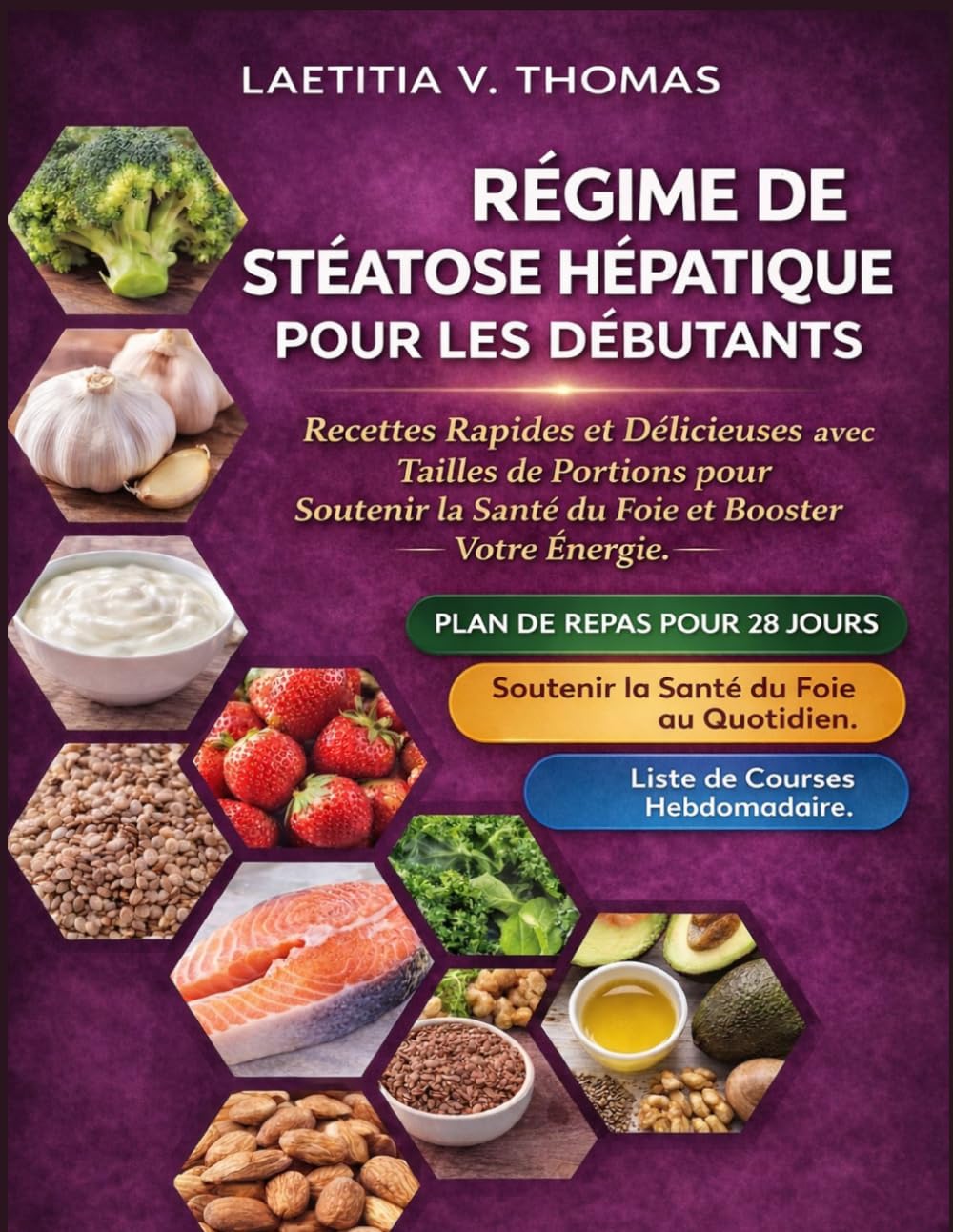 Régime De Stéatose Hépatique Pour Les Débutants (Édition Couleur): Recettes Rapides Et Délicieuses Avec Tailles De Portions Pour Soutenir La Santé Du Foie Et Booster Votre Énergie - image 1