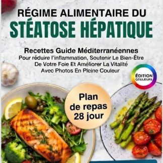 Régime Alimentaire Du Stéatose Hépatique: Recettes Guide Méditerranéennes Pour réduire l'inflammation, Soutenir Le Bien-Être De Votre Foie Et Améliorer La Vitalité Avec Photos En Pleine Couleur - image 1