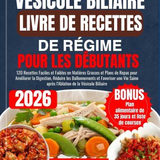 VÉSICULE BILIAIRE LIVRE DE RECETTES DE RÉGIME POUR LES DÉBUTANTS: 120 Recettes Faciles et Faibles en Matières Grasses et Plans de Repas pour Améliorer la Digestion, Réduire les Ballonnements et - image 1
