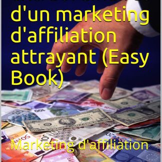 Secrets extraordinaires d'un marketing d'affiliation attrayant (Easy Book): Marketing d'affiliation - image 1