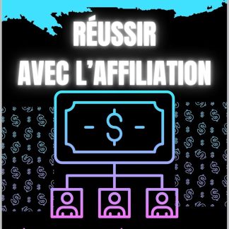 Réussir avec l’Affiliation : Le Guide Complet pour Générer des Revenus Passifs et atteindre la liberté financière: Découvrez les stratégies efficaces pour lancer votre business d’affiliation - image 1