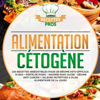 Alimentation cétogène: 150 recettes irrésistibles pour un régime keto efficace. IG bas - Perte de poids - Maigrir sans sucre - Régime anti cancer + Valeurs nutritives & Plan alimentaire de 14 jours - image 1