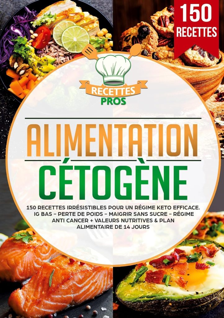 Alimentation cétogène: 150 recettes irrésistibles pour un régime keto efficace. IG bas - Perte de poids - Maigrir sans sucre - Régime anti cancer + Valeurs nutritives & Plan alimentaire de 14 jours - image 1