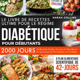 LE LIVRE DE RECETTES ULTIME POUR LE RÉGIME DIABÉTIQUE: 2000 Jours de Recettes Faciles, Pauvres en Glucides et en Sucre pour le Pré-Diabète et le Diabète. Plan Alimentaire Scientifique de 42 Jours - image 1