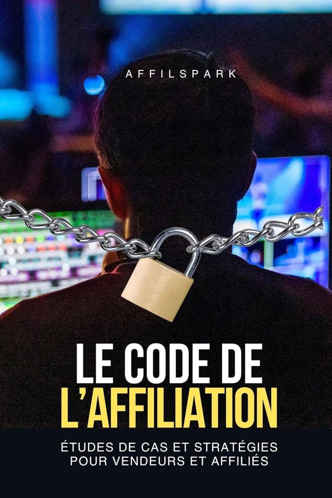 Le Code de L'Affiliation: Études de Cas et Stratégies pour Vendeurs et Affiliés - image 1