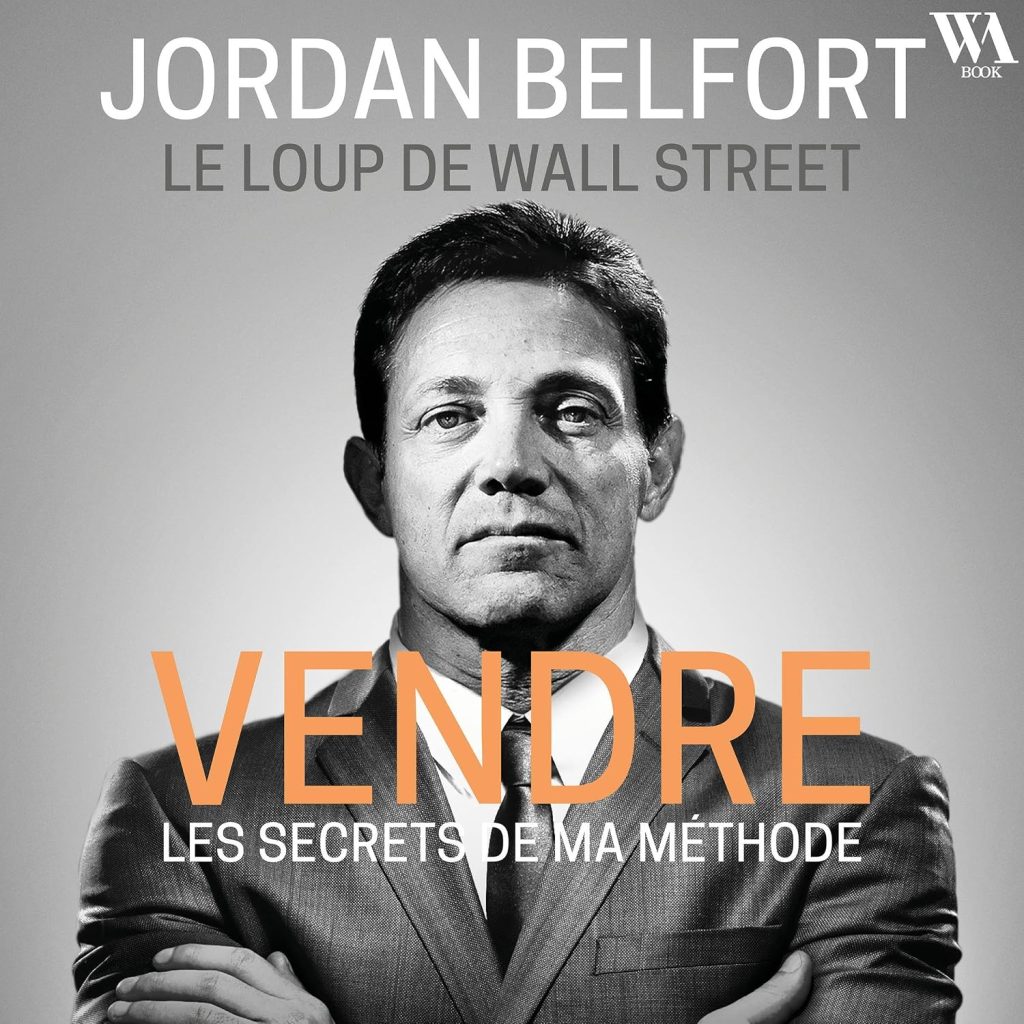Jordan Belfort, le loup de Wall Street : Vendre: Les secrets de ma méthode - image 1