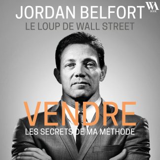 Jordan Belfort, le loup de Wall Street : Vendre: Les secrets de ma méthode - image 1